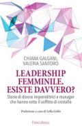 Ebook Leadership femminile. Esiste davvero? di Chiara Galgani, Valeria Santoro edito da Franco Angeli Edizioni