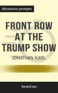 Ebook Summary: “Front Row at the Trump Show" by Jonathan Karl - Discussion Prompts di bestof.me edito da bestof.me