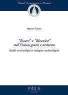 Ebook "Essere" e "Divenire" nel Timeo greco e armeno di Irene Tinti edito da Pisa University Press Srl