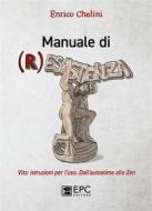 Ebook Manuale di (R)esistenza di Enrico Chelini edito da EPC