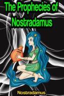 Ebook The Prophecies of Nostradamus di Nostradamus edito da Memorable Classics eBooks