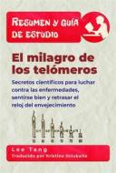 Ebook Resumen Y Guía De Estudio -  El Milagro De Los Telómeros di Lee Tang edito da LMT Press