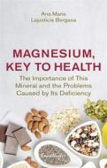 Ebook Magnesium, Key to Health di Ana Maria Lajusticia Bergasa edito da Ennsthaler
