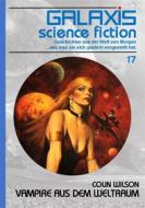 Ebook GALAXIS SCIENCE FICTION, Band 17: VAMPIRE AUS DEM WELTRAUM di Colin Wilson edito da BookRix