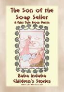 Ebook THE SON OF THE SOAP SELLER - A Fairy Tale from Persia di Anon E. Mouse edito da Abela Publishing