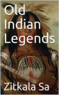 Ebook Old Indian Legends di Zitkala edito da iOnlineShopping.com