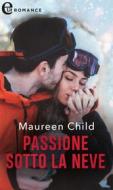 Ebook Passione sotto la neve (eLit) di Maureen Child edito da HarperCollins Italia