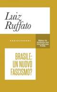 Ebook Brasile: un nuovo fascismo? di Luiz Ruffato edito da Castelvecchi