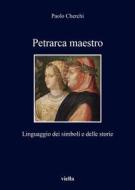 Ebook Petrarca maestro di Paolo Cherchi edito da Viella Libreria Editrice