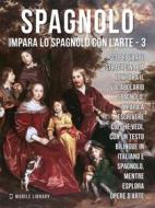 Ebook 3 - Spagnolo - Impara lo Spagnolo con l'Arte di Mobile Library edito da Mobile Library