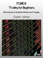 Ebook FOREX Trading For Beginners di Owen Jones edito da Tektime