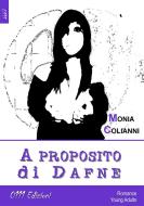 Ebook A proposito di Dafne di Monia Colianni edito da 0111 Edizioni