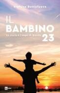 Ebook IL BAMBINO 23 di Stefano Buttafuoco edito da Rai Libri