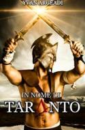 Ebook In nome di Taranto di Yvan Argeadi edito da Diletta Brizzi