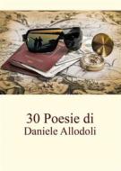 Ebook 30 poesie di Daniele Allodoli di Daniele Allodoli edito da Youcanprint