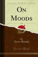 Ebook On Moods di Annie Besant edito da Forgotten Books