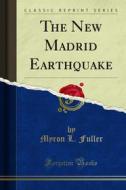Ebook The New Madrid Earthquake di Myron L. Fuller edito da Forgotten Books
