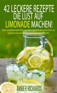 Ebook 42 Leckere Rezepte, Die Lust Auf Limonade Machen! di Amber Richards edito da Babelcube Inc.