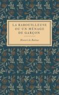 Ebook La Rabouilleuse ou Un ménage de garçon di Honoré de Balzac edito da Books on Demand