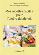 Ebook Mes recettes faciles pour l&apos;ulcère duodénal. di Cédric Menard edito da Books on Demand