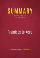 Ebook Summary: Promises to Keep di BusinessNews Publishing edito da Political Book Summaries