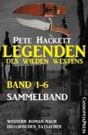 Ebook Legenden des Wilden Westens: Band 1-6 (Sammelband) di Pete Hackett edito da BookRix