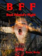 Ebook BFF - Best Friend's Fight di René Bote edito da Books on Demand