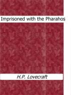Ebook Imprisoned with the Pharaohs di H.P. Lovecraft edito da Enrico Conti