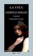 Ebook La vita comincia domani. Romanzo di Guido da Verona edito da Youcanprint