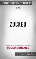 Ebook Zucked: Waking Up to the Facebook Catastrophe by Roger McNamee | Conversation Starters di dailyBooks edito da Daily Books