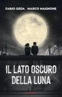 Ebook Il lato oscuro della luna di Geda Fabio, Magnone Marco edito da Mondadori