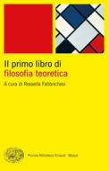 Ebook Il primo libro di filosofia teoretica di VV. AA. edito da Einaudi