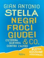 Ebook Negri, froci, giudei & co. di Stella Gian Antonio edito da BUR