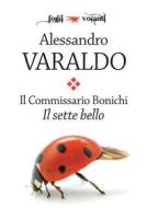 Ebook Il Commissario Bonichi. Il sette bello di Alessandro Varaldo edito da Edizioni Falsopiano
