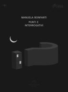 Ebook Punti e interrogativi (Audio-eBook) di Manuela Bonfanti edito da Antonio Tombolini Editore