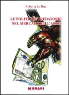 Ebook Le politiche predatorie nel mercato dell'arte di roberta, La Bua Roberta edito da Munari Edizioni