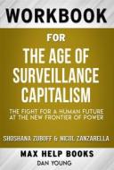 Ebook Workbook for The Age of Surveillance Capitalism: The Fight for a Human Future at the New Frontier of Power by Shoshana Zuboff and Nicol Zanzarella di MaxHelp Workbooks edito da MaxHelp