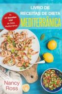 Ebook Livro De Receitas De Dieta Mediterrânica: As 47 Receitas Top Da Dieta Mediterrânica di Nancy Ross edito da Babelcube Inc.