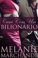 Ebook Casei Com Um Bilionário di Melanie Marchande edito da Melanie Marchande