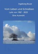 Ebook Vom Leben und Schreiben di Ingeborg Bauer edito da Books on Demand