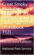 Ebook Great Smoky Mountains National Park, North Carolina and Tennessee / Handbook 112 di United States. National Park Service edito da iOnlineShopping.com