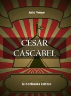 Ebook César Cascabel di Julio Verne edito da Greenbooks Editore