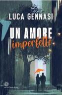 Ebook Un amore imperfetto di Luca Gennasi edito da Astro Edizioni