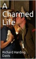 Ebook A Charmed Life di Richard Harding Davis edito da iOnlineShopping.com