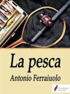 Ebook La pesca di Antonio Ferraiuolo edito da Passerino