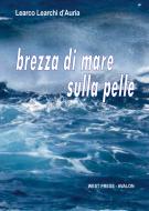 Ebook Brezza di mare sulla pelle di Learco Learchi d'Auria edito da West Press