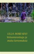 Ebook Veitsenteroittaja ja muita kertomuksia di Ulla-Mari Kivi edito da Books on Demand