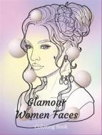 Ebook Glamour Women Faces di French Media edito da The Little French eBooks