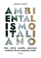 Ebook Ambientalismo italiano di Monica Capelli edito da Ali Ribelli Edizioni