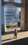Ebook Micmac à Bucarest di Sylvain Audet-Gainar edito da Books on Demand